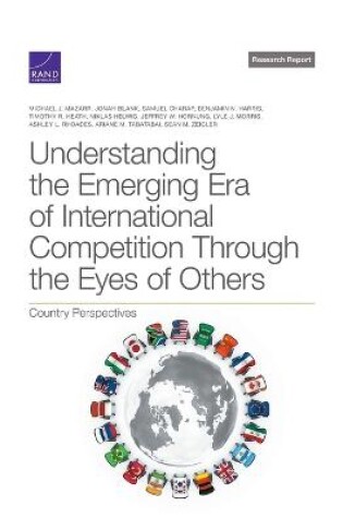 Cover of Understanding the Emerging Era of International Competition Through the Eyes of Others