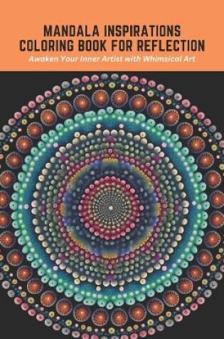 Cover of Mandala Inspirations Coloring Book for Reflection