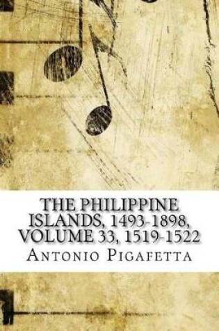 Cover of The Philippine Islands, 1493-1898, Volume 33, 1519-1522