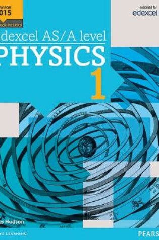 Cover of Edexcel AS/A level Physics Student Book 1 + ActiveBook