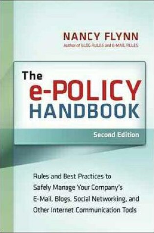 Cover of The e-Policy Handbook: Rules and Best Practice to Safely Manage Your Company's E-mail, Blogs, Social Networking, and Other Internet Communication Tools