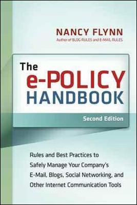 Book cover for The e-Policy Handbook: Rules and Best Practice to Safely Manage Your Company's E-mail, Blogs, Social Networking, and Other Internet Communication Tools