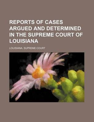 Book cover for Reports of Cases Argued and Determined in the Supreme Court of Louisiana (Volume 27; V. 78)