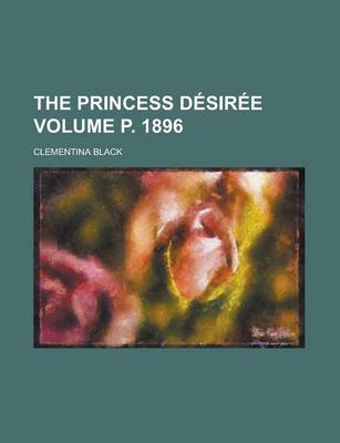 Book cover for The Princess Desiree Volume P. 1896