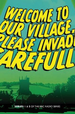 Cover of Welcome to our Village Please Invade Carefully: Series 1 & 2