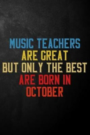 Cover of Art Teachers Are Great But Only The Best Are Born In October
