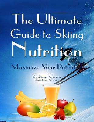 Book cover for The Ultimate Guide to Skiing Nutrition: Maximize Your Potential