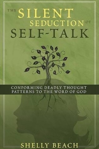 Cover of Silent Seduction Of Self-Talk, The