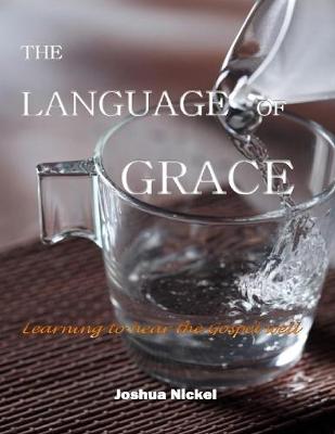 Book cover for The Language of Grace: Learning to Hear the Gospel Well