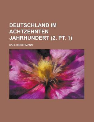 Book cover for Deutschland Im Achtzehnten Jahrhundert (2, PT. 1 )