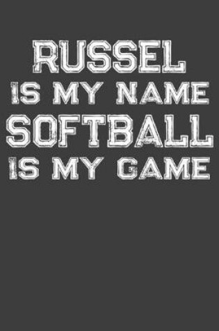 Cover of Russel Is My Name Softball Is My Game