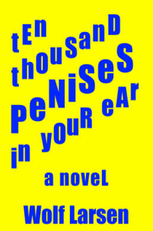 Cover of Ten Thousand Penises in Your Ear