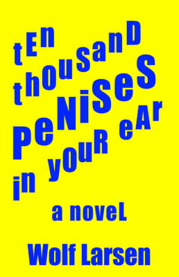 Book cover for Ten Thousand Penises in Your Ear
