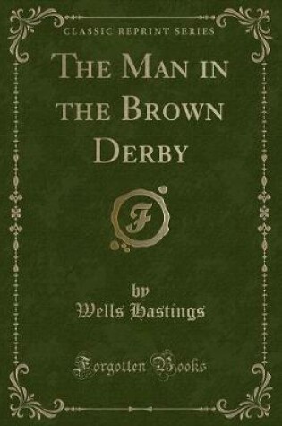 Cover of The Man in the Brown Derby (Classic Reprint)