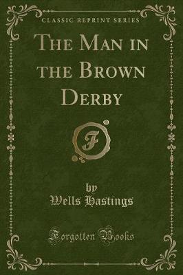 Book cover for The Man in the Brown Derby (Classic Reprint)