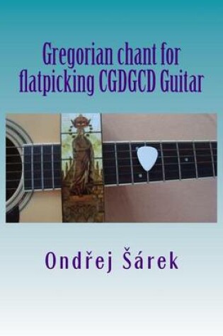 Cover of Gregorian chant for flatpicking CGDGCD Guitar