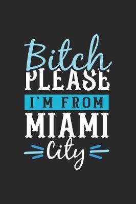 Book cover for Bitch Please I'm From Miami City