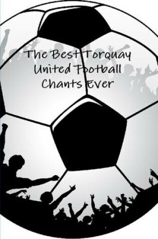 Cover of The Best Torquay United Football Chants Ever