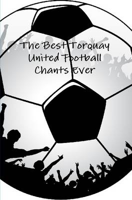 Book cover for The Best Torquay United Football Chants Ever