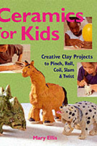 Cover of Ceramics for Kids