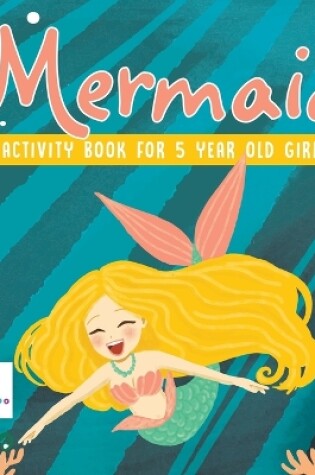 Cover of Mermaid Activity Book for 5 Year Old Girl