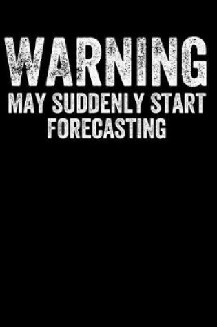 Cover of Warning May Suddenly Start Forecasting