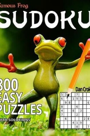 Cover of Famous Frog Sudoku 800 Easy Puzzles With Solutions