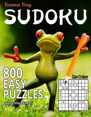 Book cover for Famous Frog Sudoku 800 Easy Puzzles With Solutions