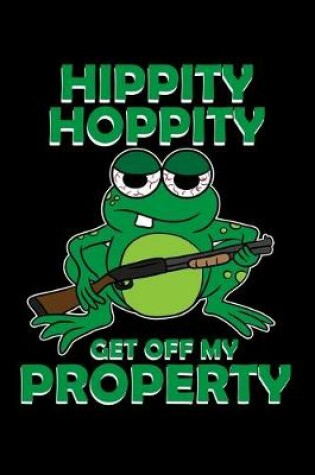 Cover of Hippity Hoppity Get Off My Property