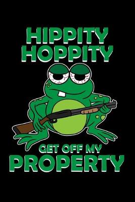 Book cover for Hippity Hoppity Get Off My Property