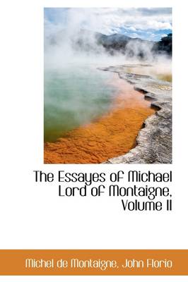 Book cover for The Essayes of Michael Lord of Montaigne, Volume II