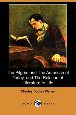 Book cover for The Pilgrim and the American of Today, and the Relation of Literature to Life (Dodo Press)