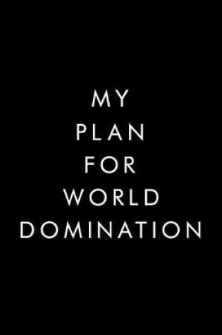 Cover of My Plan For World Domination