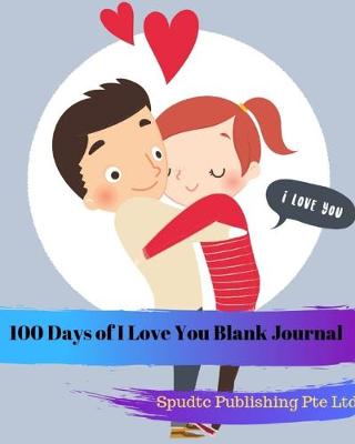 Book cover for 100 Days of I Love You Blank Journal