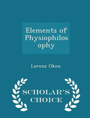 Book cover for Elements of Physiophilosophy - Scholar's Choice Edition