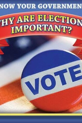 Cover of Why Are Elections Important?