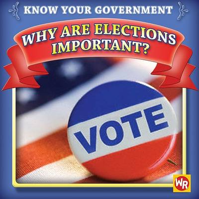 Book cover for Why Are Elections Important?