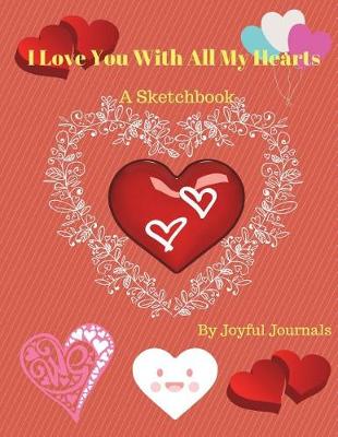 Book cover for I Love You With All My Hearts Sketchbook