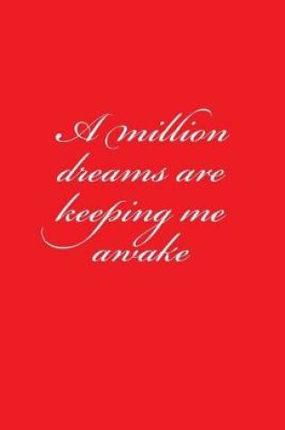 Cover of A million dreams are keeping me awake