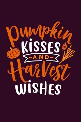 Book cover for Pumpkin Kisses And Harvest Wishes