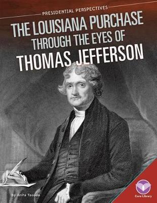 Cover of Louisiana Purchase Through the Eyes of Thomas Jefferson