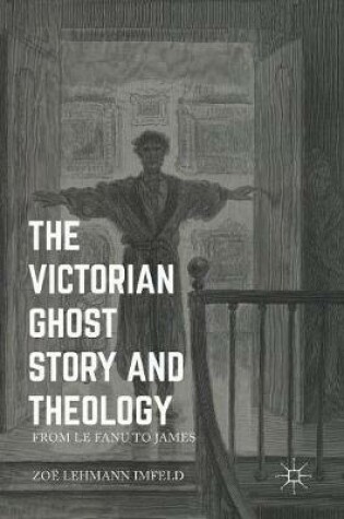 Cover of The Victorian Ghost Story and Theology