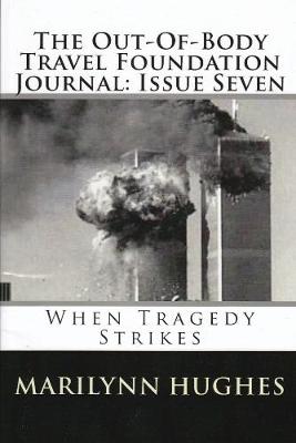 Book cover for The Out-of-Body Travel Foundation Journal: When Tragedy Strikes - Issue Seven