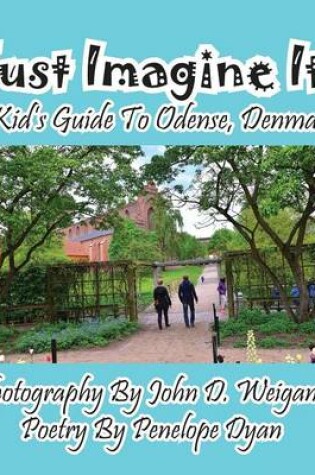 Cover of Just Imagine It! A Kid's Guide To Odense, Denmark