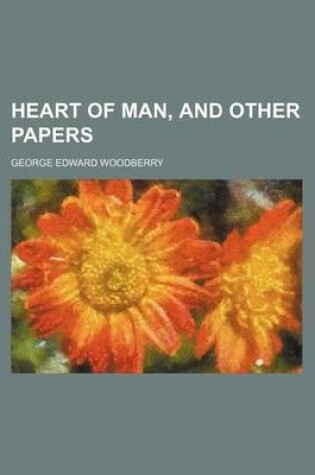 Cover of Heart of Man, and Other Papers