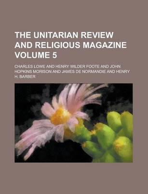 Book cover for The Unitarian Review and Religious Magazine Volume 5