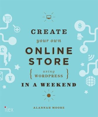 Book cover for Create Your Own Online Store (Using WordPress) in a Weekend