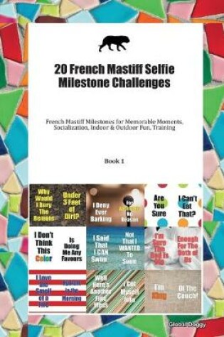 Cover of 20 French Mastiff Selfie Milestone Challenges