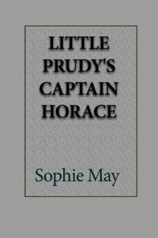 Cover of Little Prudy's Captain Horace