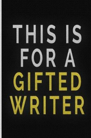 Cover of This Is for a Gifted Writer
